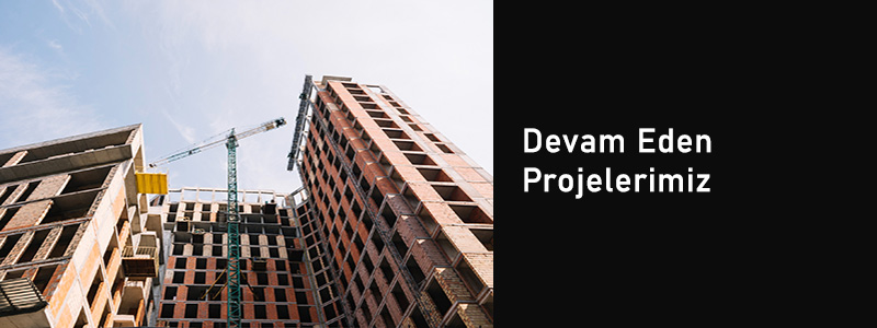 devam-eden-projelerimiz inşaat, inşaat şirketi, inşaat firması, istanbul inşaat firmaları, inşaat projeleri, kentsel dönüşüm, kat karşılığı inşaat, taahhüt inşaat,